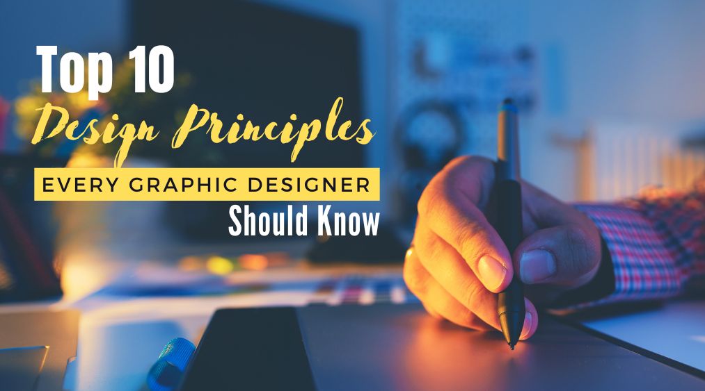 Top 10 Design Principles Every Graphic Designer Should Know