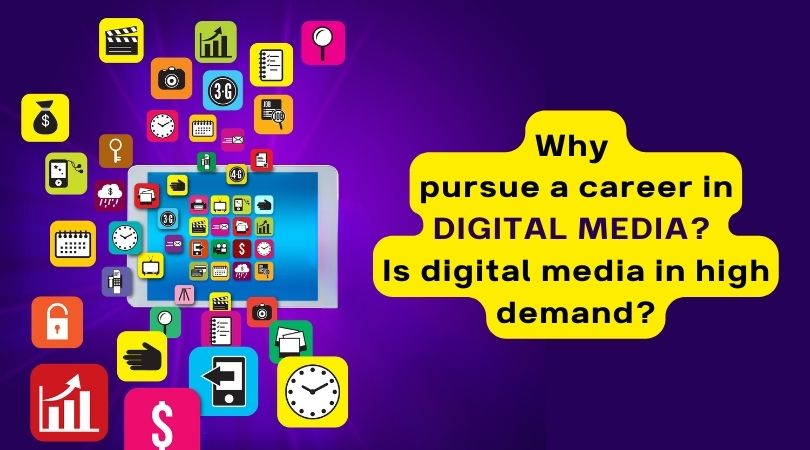 Why pursue a career in Digital media? Is digital media in high demand?